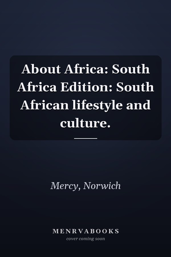 About Africa: South Africa Edition: South African lifestyle and culture.