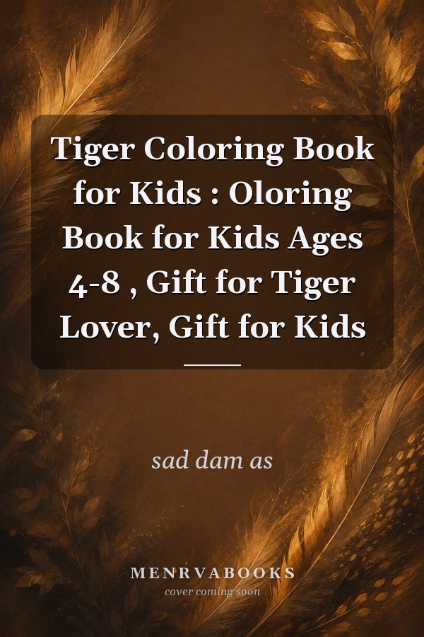 Tiger Coloring Book for Kids : Oloring Book for Kids Ages 4-8 , Gift for Tiger Lover, Gift for Kids
