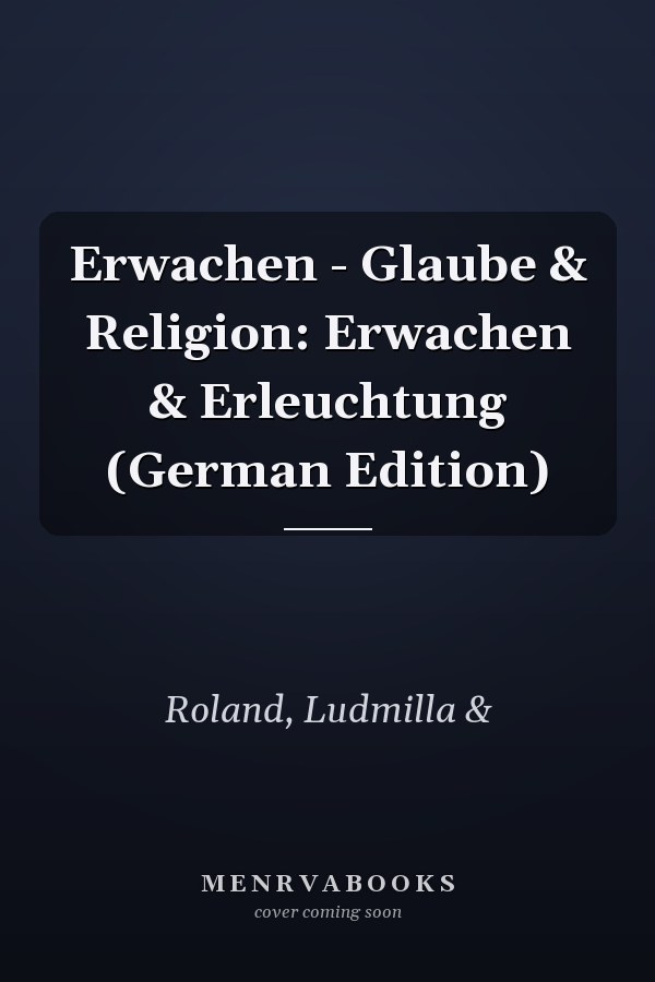 Erwachen - Glaube & Religion: Erwachen & Erleuchtung (German Edition)