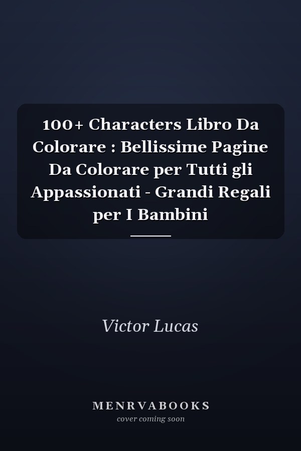 100+ Characters Libro Da Colorare : Bellissime Pagine Da Colorare per Tutti gli Appassionati - Grandi Regali per I Bambini