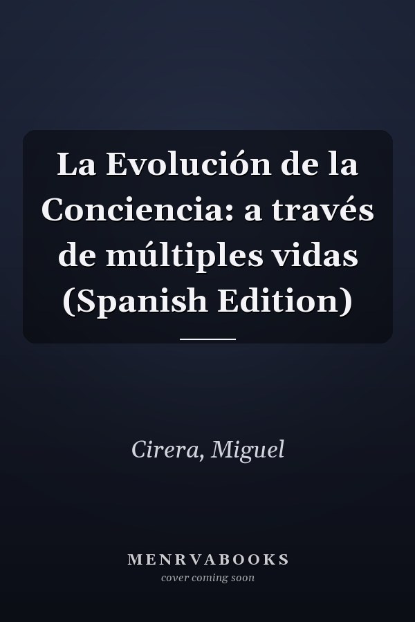 La Evolución de la Conciencia: a través de múltiples vidas (Spanish Edition)