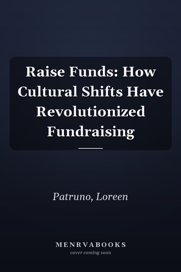 Raise Funds: How Cultural Shifts Have Revolutionized Fundraising