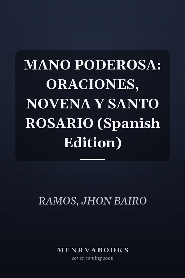 MANO PODEROSA: ORACIONES, NOVENA Y SANTO ROSARIO (Spanish Edition)