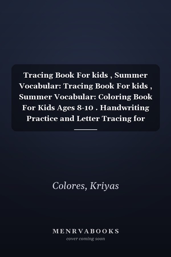 Tracing Book For kids , Summer Vocabular: Tracing Book For kids , Summer Vocabular: Coloring Book For Kids Ages 8-10 . Handwriting Practice and Letter Tracing for Homeschool