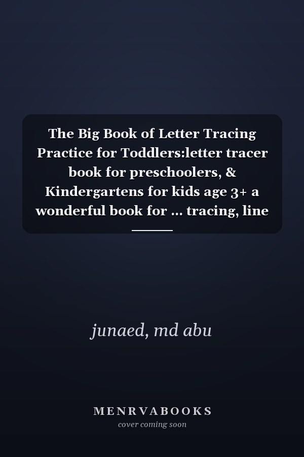 The Big Book of Letter Tracing Practice for Toddlers:letter tracer book for preschoolers, & Kindergartens for kids age 3+ a wonderful book for ... tracing, line art and writing.: letter tracer