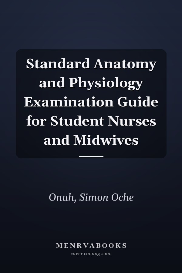 Standard Anatomy and Physiology Examination Guide for Student Nurses and Midwives