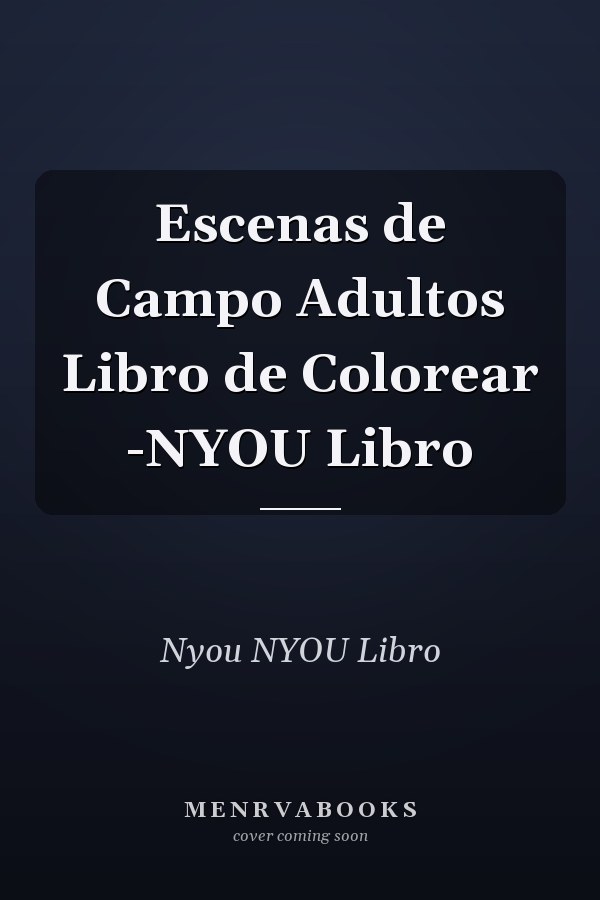 Escenas de Campo Adultos Libro de Colorear -NYOU Libro