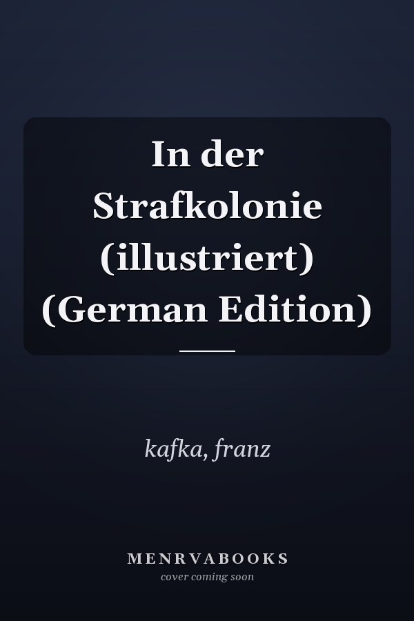 In der Strafkolonie (illustriert) (German Edition)