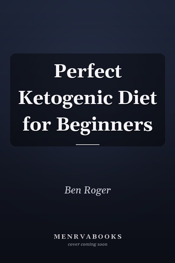 Perfect Ketogenic Diet for Beginners