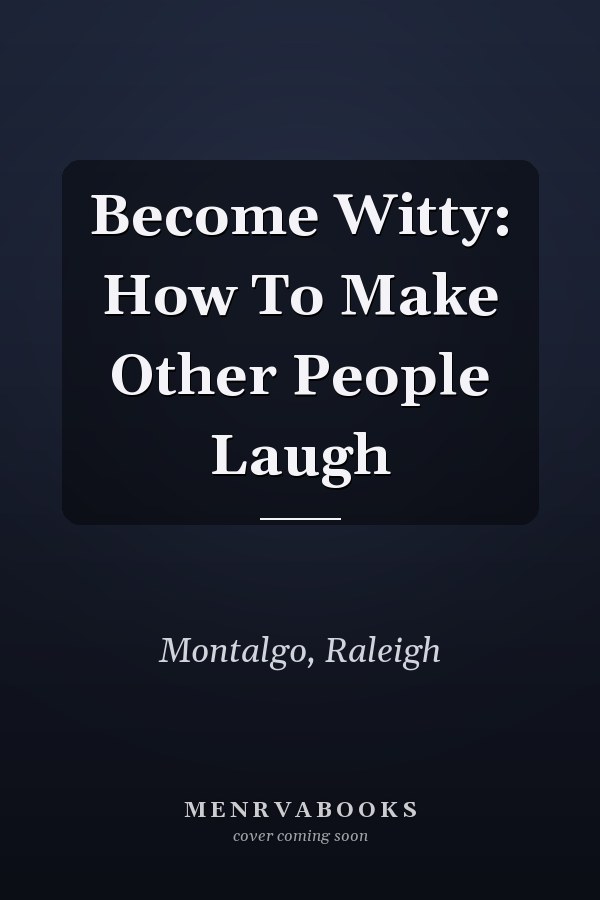 Become Witty: How To Make Other People Laugh