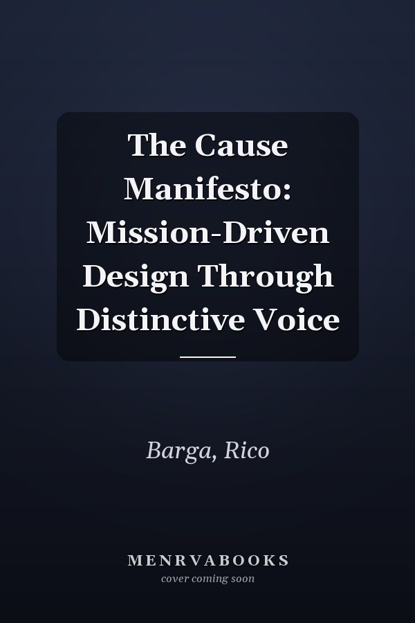 The Cause Manifesto: Mission-Driven Design Through Distinctive Voice