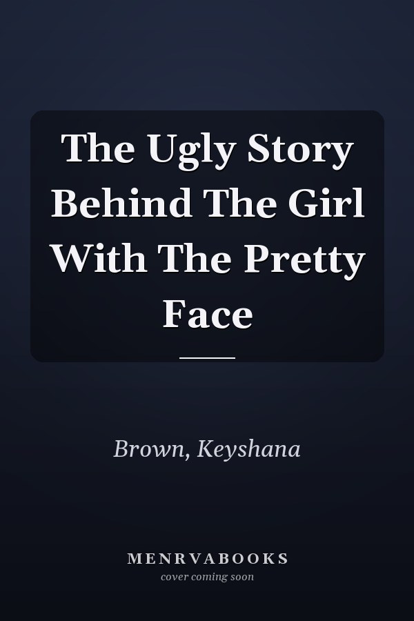 The Ugly Story Behind The Girl With The Pretty Face