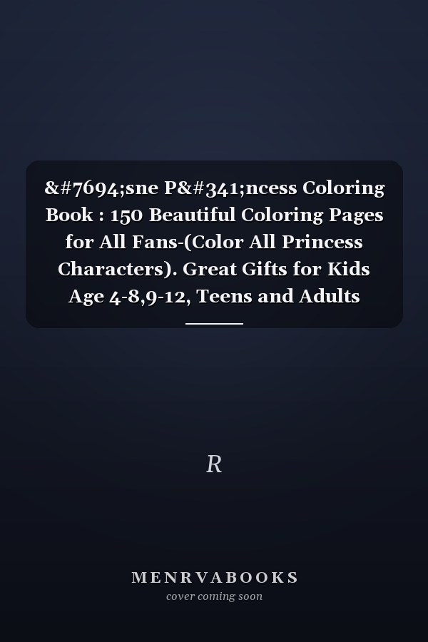 Ḏsne Pŕncess Coloring Book : 150 Beautiful Coloring Pages for All Fans-(Color All Princess Characters). Great Gifts for Kids Age 4-8,9-12, Teens and Adults (Stress Relief and Enjoy)