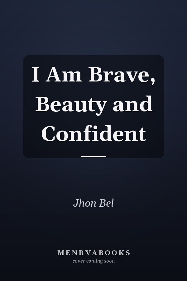 I Am Brave, Beauty and Confident