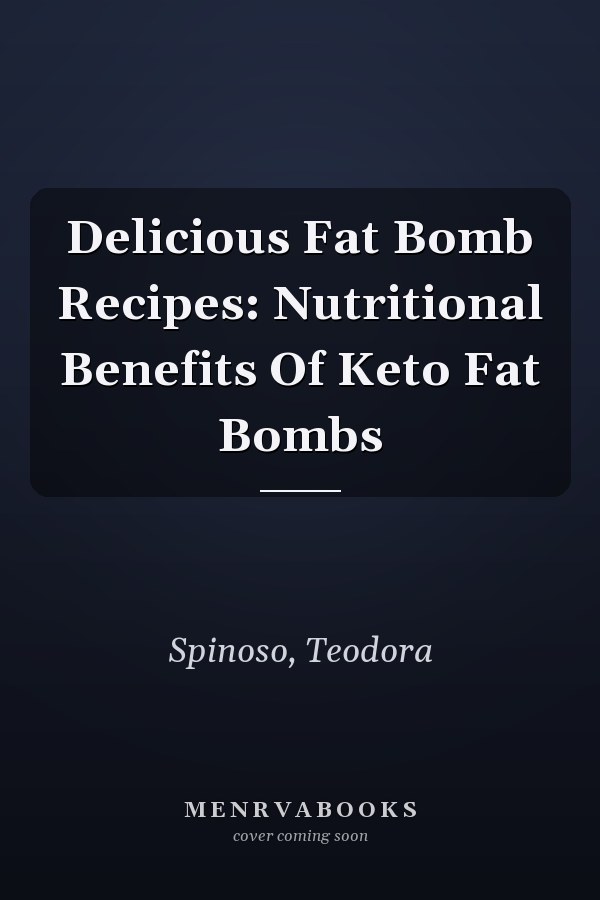 Delicious Fat Bomb Recipes: Nutritional Benefits Of Keto Fat Bombs