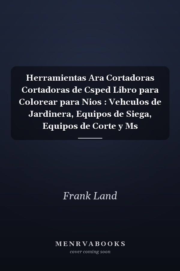 Herramientas Ara Cortadoras Cortadoras de Csped Libro para Colorear para Nios : Vehculos de Jardinera, Equipos de Siega, Equipos de Corte y Ms