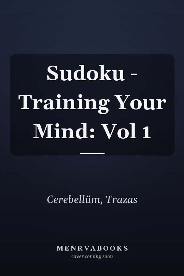 Sudoku - Training Your Mind: Vol 1