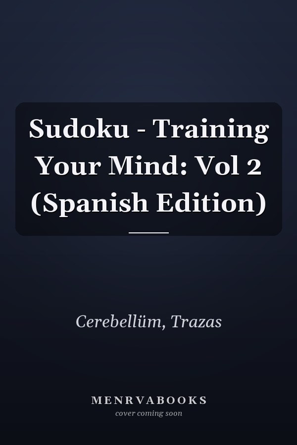 Sudoku - Training Your Mind: Vol 2 (Spanish Edition)