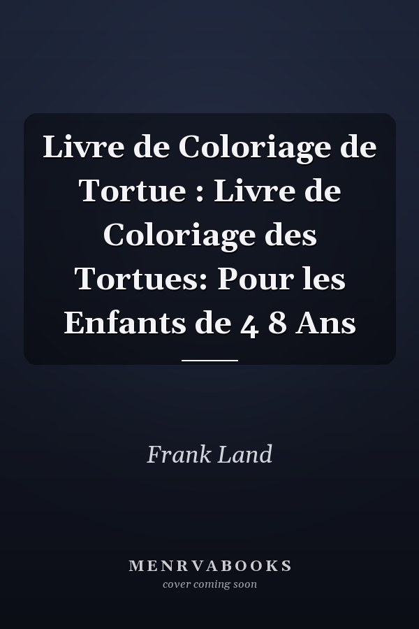 Livre de Coloriage de Tortue : Livre de Coloriage des Tortues: Pour les Enfants de 4  8 Ans