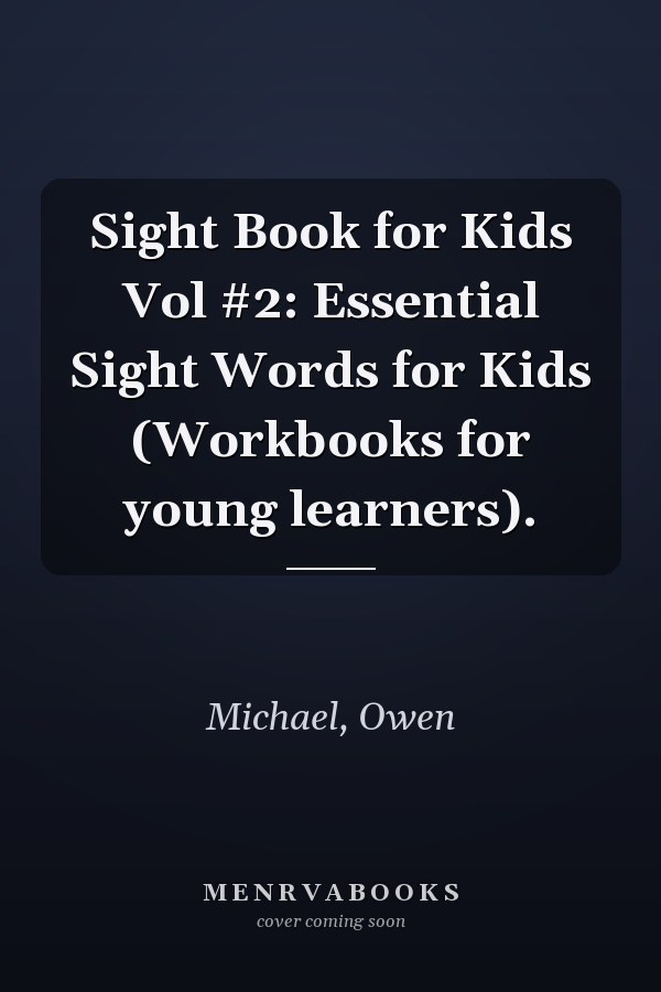 Sight Book for Kids Vol #2: Essential Sight Words for Kids (Workbooks for young learners).