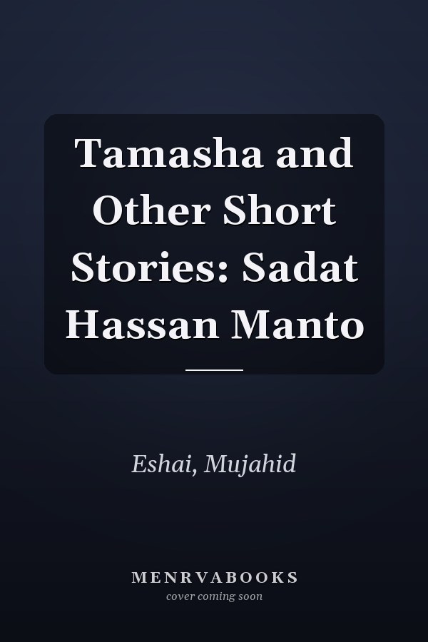 Tamasha and Other Short Stories: Sadat Hassan Manto