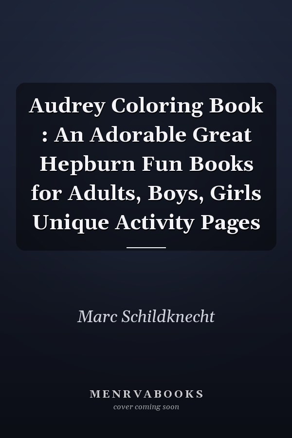 Audrey Coloring Book : An Adorable Great Hepburn Fun Books for Adults, Boys, Girls Unique Activity Pages