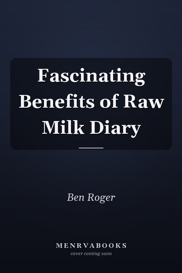 Fascinating Benefits of Raw Milk Diary