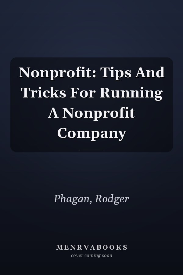 Nonprofit: Tips And Tricks For Running A Nonprofit Company