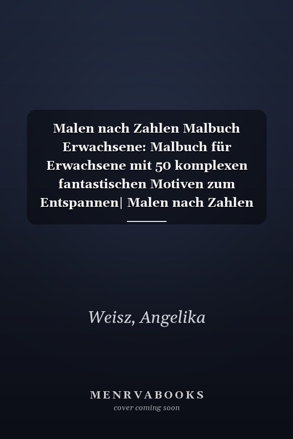 Malen nach Zahlen Malbuch Erwachsene: Malbuch für Erwachsene mit 50 komplexen fantastischen Motiven zum Entspannen| Malen nach Zahlen Buch für ... | ... zahlen malbuch erwachsene (German Edition)