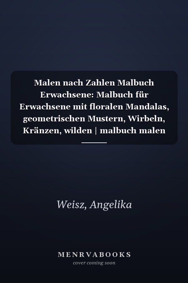 Malen nach Zahlen Malbuch Erwachsene: Malbuch für Erwachsene mit floralen Mandalas, geometrischen Mustern, Wirbeln, Kränzen, wilden | malbuch malen nach zahlen erwachsene (German Edition)