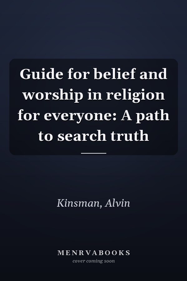 Guide for belief and worship in religion for everyone: A path to search truth