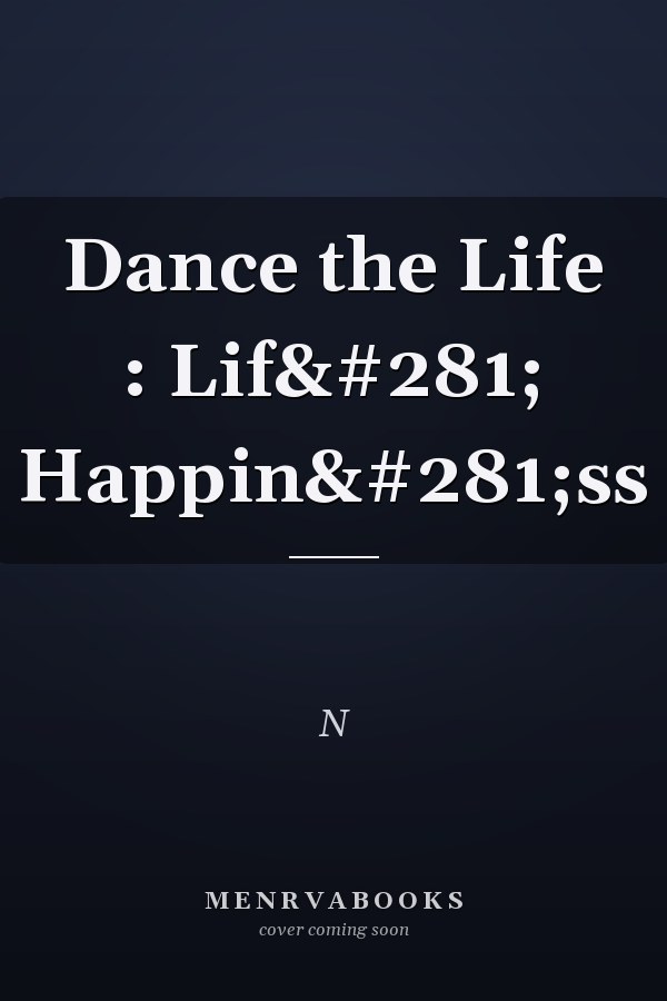 Dance the Life : Lifę Happinęss