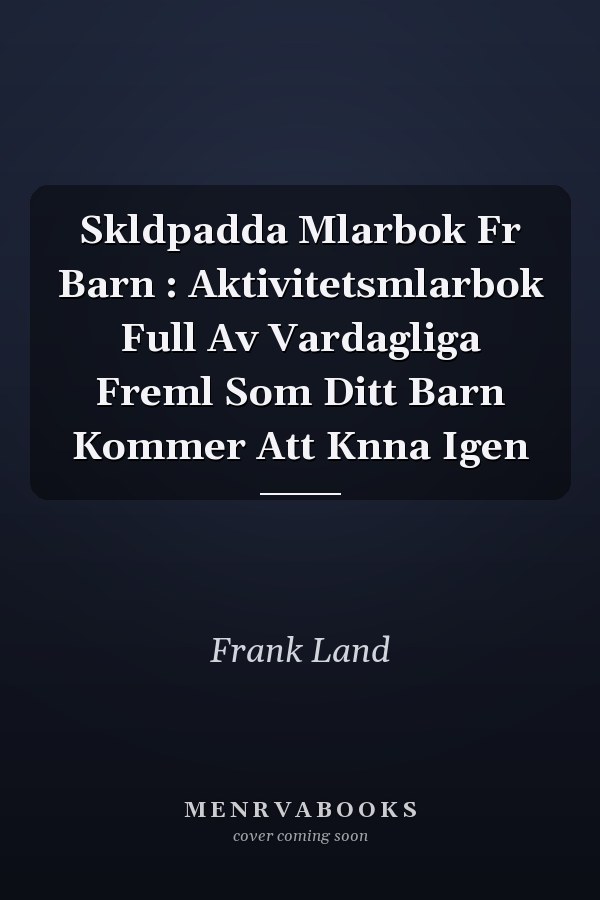 Skldpadda Mlarbok Fr Barn : Aktivitetsmlarbok Full Av Vardagliga Freml Som Ditt Barn Kommer Att Knna Igen