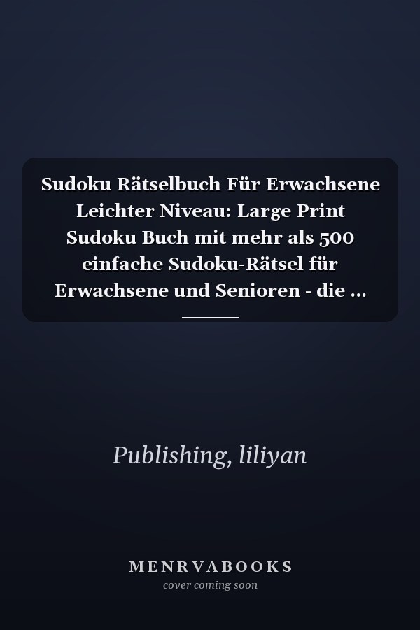 Sudoku Rätselbuch Für Erwachsene Leichter Niveau: Large Print Sudoku Buch mit mehr als 500 einfache Sudoku-Rätsel für Erwachsene und Senioren - die ... Antworten auf der Rückseite (German Edition)