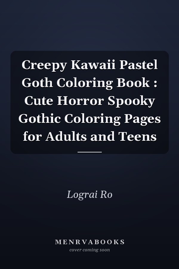 Creepy Kawaii Pastel Goth Coloring Book : Cute Horror Spooky Gothic Coloring Pages for Adults and Teens