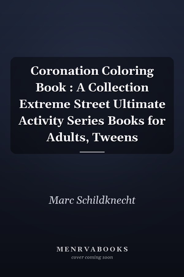 Coronation Coloring Book : A Collection Extreme Street Ultimate Activity Series Books for Adults, Tweens