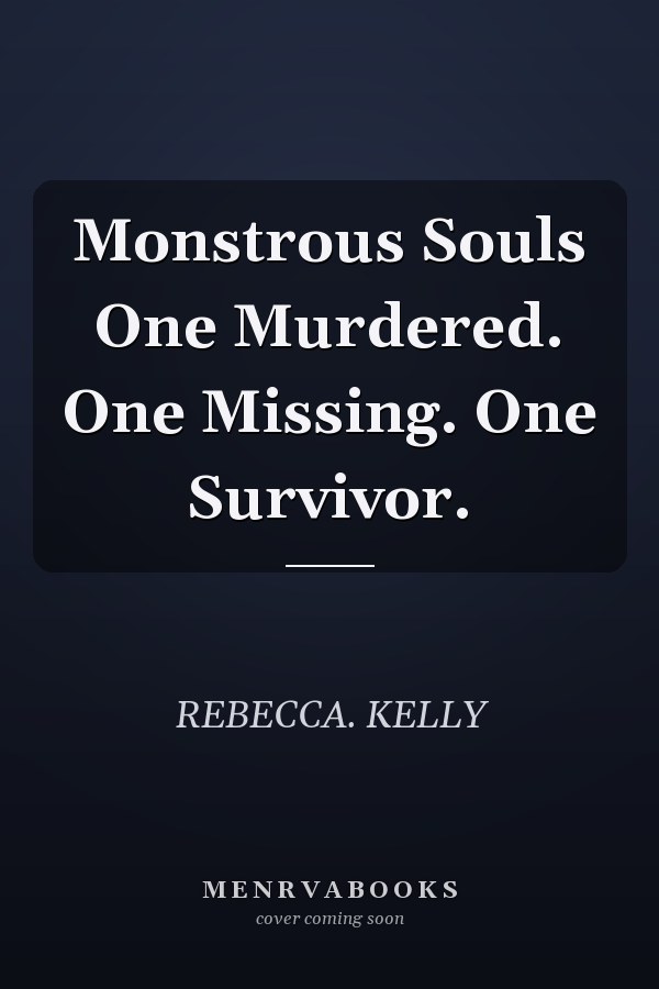 Monstrous Souls One Murdered. One Missing. One Survivor.