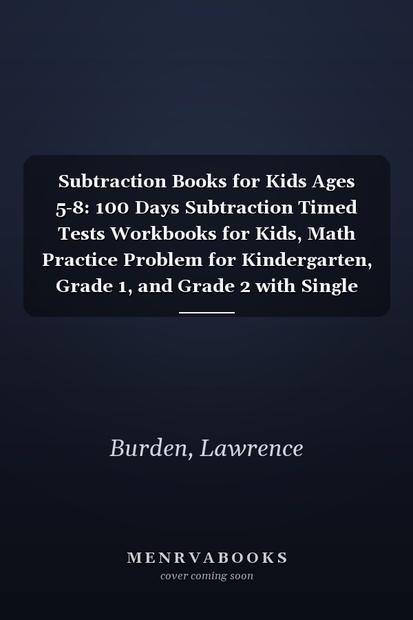 Subtraction Books for Kids Ages 5-8: 100 Days Subtraction Timed Tests Workbooks for Kids, Math Practice Problem for Kindergarten, Grade 1, and Grade 2 with Single and Double Digits (0-20).
