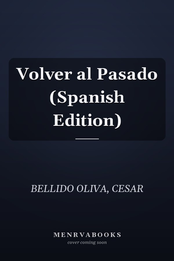 Volver al Pasado (Spanish Edition)