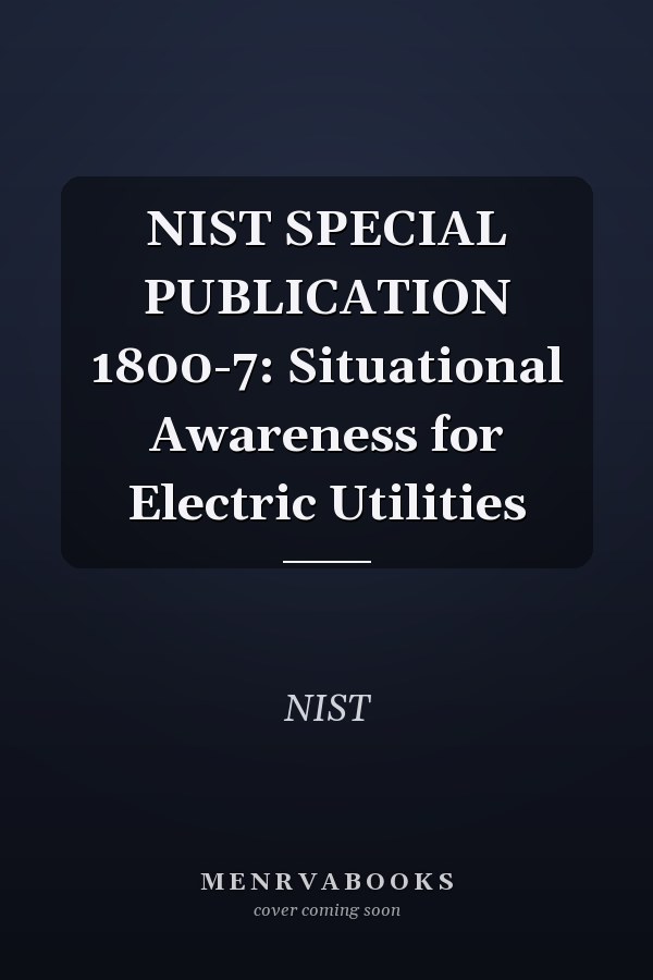 NIST SPECIAL PUBLICATION 1800-7: Situational Awareness for Electric Utilities