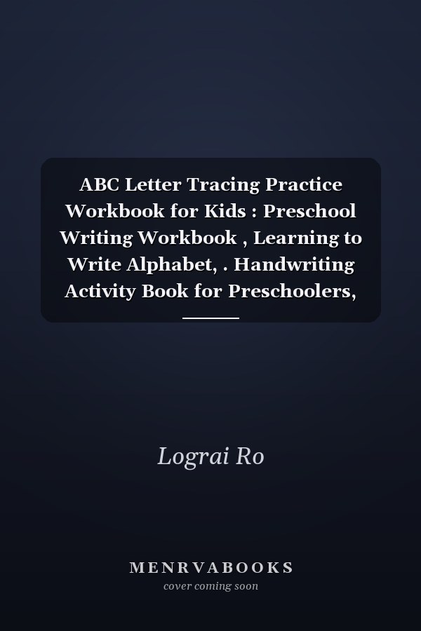 ABC Letter Tracing Practice Workbook for Kids : Preschool Writing Workbook , Learning to Write Alphabet, . Handwriting Activity Book for Preschoolers, Kindergartens