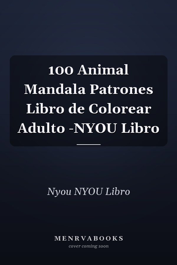 100 Animal Mandala Patrones Libro de Colorear Adulto -NYOU Libro