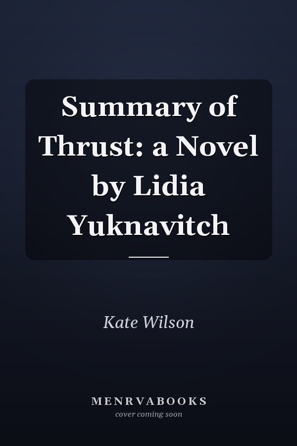 Summary of Thrust: a Novel by Lidia Yuknavitch