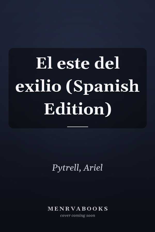 El este del exilio (Spanish Edition)