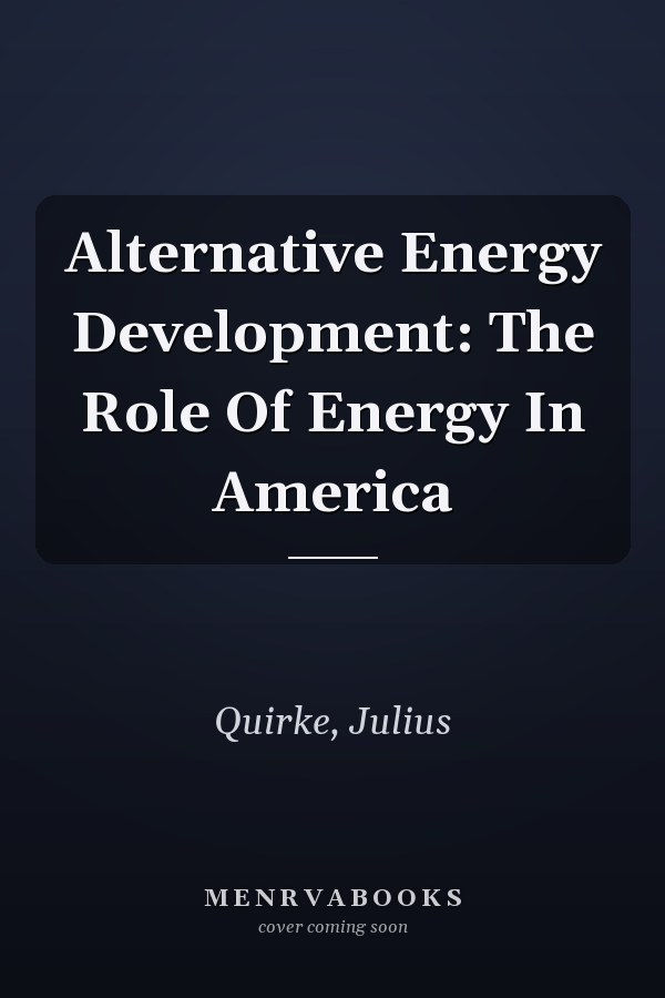 Alternative Energy Development: The Role Of Energy In America