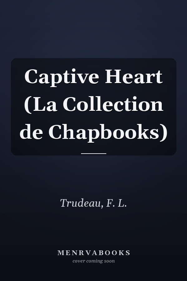 Captive Heart (La Collection de Chapbooks)