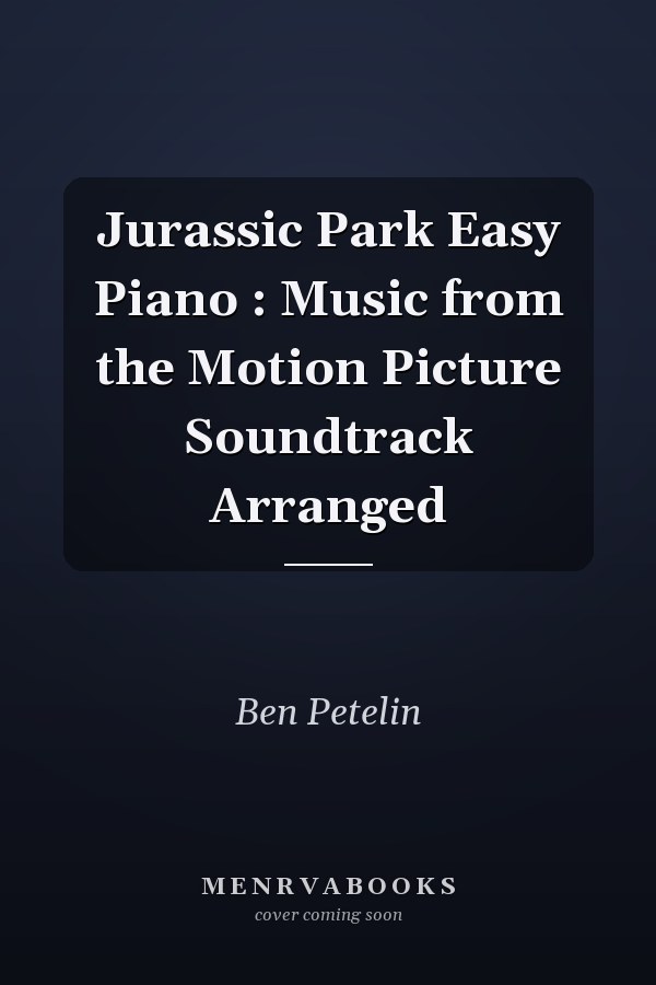 Jurassic Park Easy Piano : Music from the Motion Picture Soundtrack Arranged