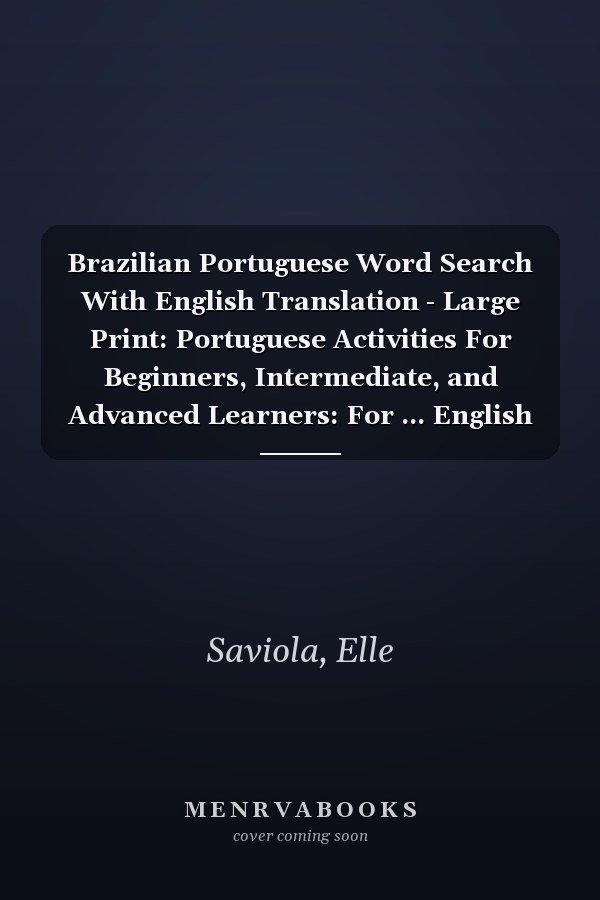 Brazilian Portuguese Word Search With English Translation - Large Print: Portuguese Activities For Beginners, Intermediate, and Advanced Learners: For ... English Speakers The Fun Way With Word Search