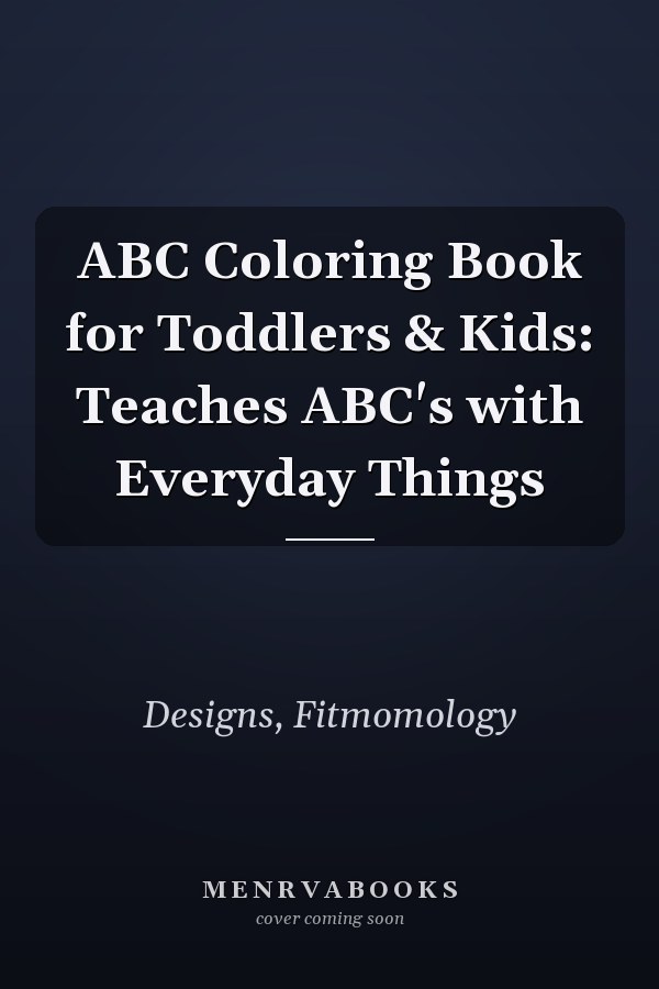 ABC Coloring Book for Toddlers & Kids: Teaches ABC's with Everyday Things