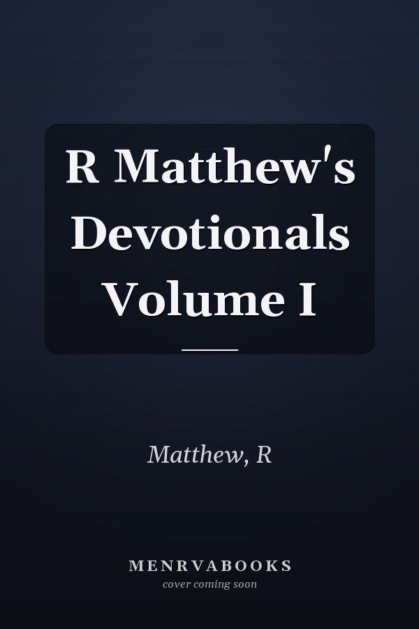 R Matthew's Devotionals Volume I